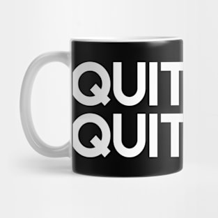 Quit Quitting - Workout Motivation Gym Fitness Mug